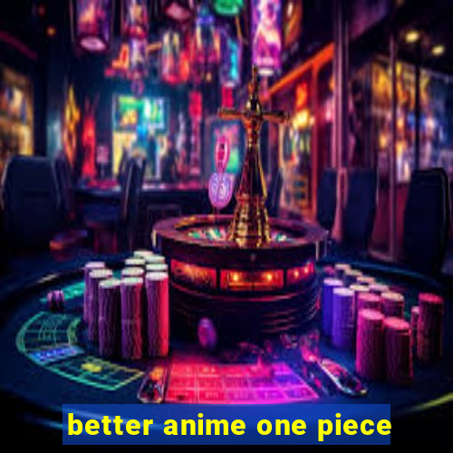 better anime one piece